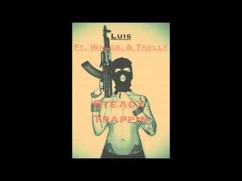Luis ft. Waggs, & Trelly - Steady Trappin