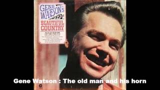 Gene Watson : The old man and his horn