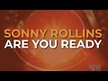 Sonny Rollins  Are You Ready (Official Audio)