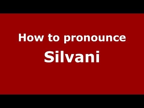How to pronounce Silvani