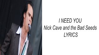 I Need You - Nick Cave and the Bad Seeds - Lyrics