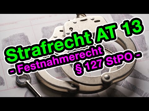Festnahmerecht, § 127 StPO - Strafrecht AT 13