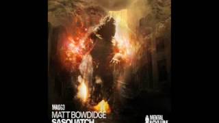 Matt Bowdidge - Sasquatch (Original Mix)