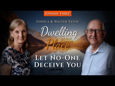 Walter & Sonica Veith - Dwelling In The Secret Place 3: Let No-One Deceive You