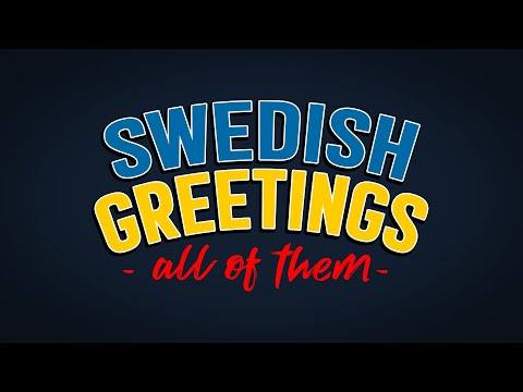 Every SWEDISH GREETING there is