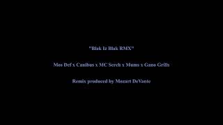 Mos Def x Canibus x MC Serch x Mums x Gano Grills - Blak Iz Blak RMX