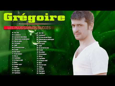 Grégoire Les plus belles chansons - Meilleur chansons de Grégoire Vol 18