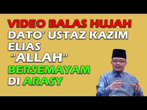 Video Balas Hujah Dato' Ustaz Kazim Elias" ALLAH Bersemayam Di Arasy"