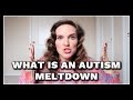 WHAT IS AN AUTISM MELTDOWN