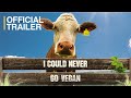 I Could Never Go Vegan Official Trailer