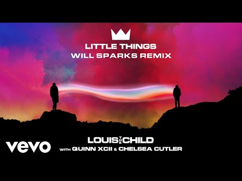Louis The Child - Little Things (Will Sparks Remix/Audio) ft. Quinn XCII, Chelsea Cutler