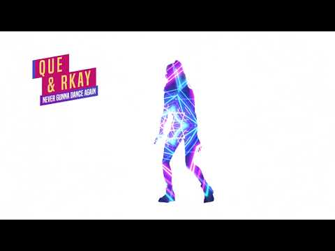Never Gunna Dance Again Que&Rkay