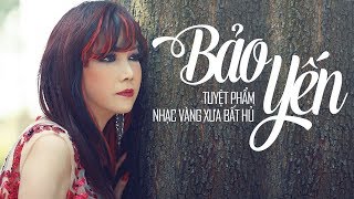 Bảo Yến – Những Tình khúc Nhạc Vàng Bolero Xưa Hay Nhất của Bảo Yến Bảo Yến – Những Tình khúc Nhạc Vàng Bolero Xưa Hay Nhất của Bảo Yến
