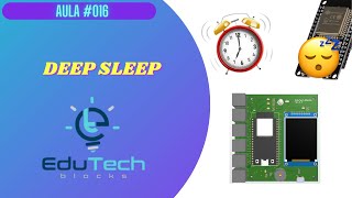 Curso de ESP32 iniciantes  - DEEP SLEEP ESP32  - Plataforma IoT Edutech Blocks