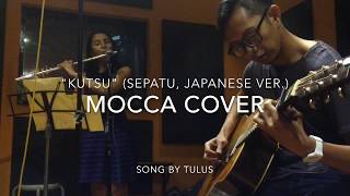 Mocca Cover &quot;Tulus - Kutsu (Sepatu Japanese Version)&quot;