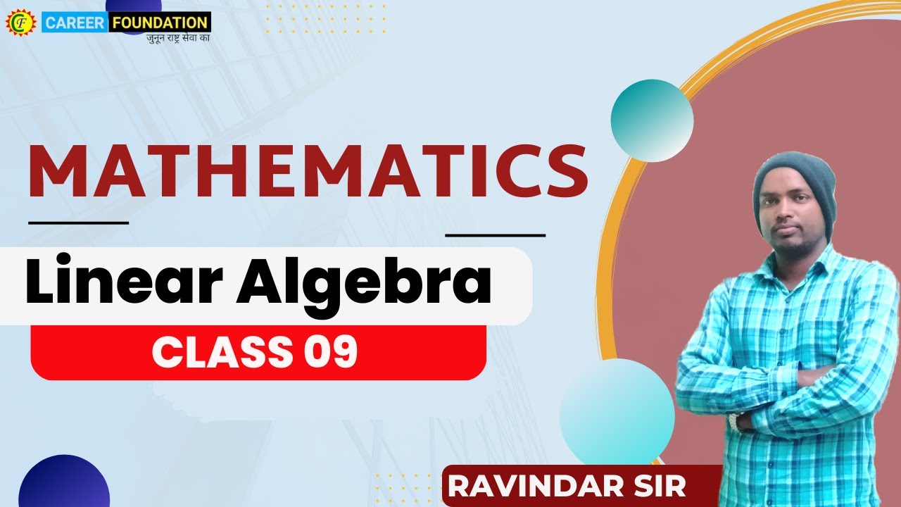 Linear Algebra || CLASS 09 || BY RAVINDAR SIR