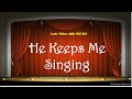 He Keeps Me Singing - Video Lyrics with Vocals (Christian / Gospel / Church Song)