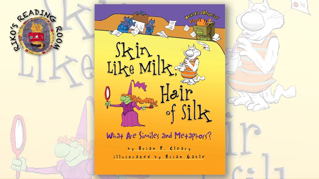 Skin Like Milk, Hair of Silk: What Are Similes and Metaphors?