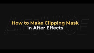 How to Make Clipping Mask in After Effects – AEJuice Tutorials