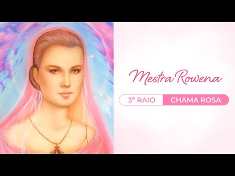 Mestra Rowena: Chama Rosa do Amor Universal
