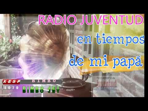 RADIO JUVENTUD EN LOS TIEMPOS DE MI PAPÁ  2