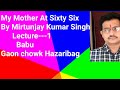 My Mother At Sixty Six By Mirtunjay Kumar Singh