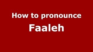How to pronounce Faaleh