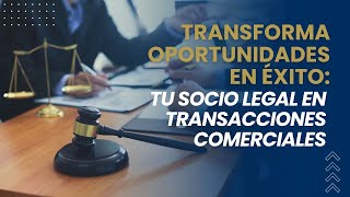 Transforma Oportunidades en Éxito: Tu Socio Legal en Transacciones Comerciales video thumbnail