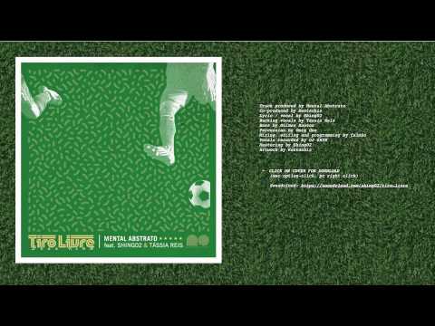 TIRO LIVRE - MENTAL ABSTRATO feat. SHING02 & TÁSSIA REIS