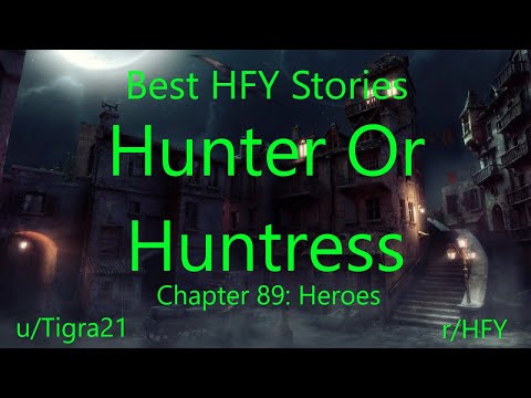 Best HFY Reddit Stories: Hunter or Huntress Chapter 89: Heroes