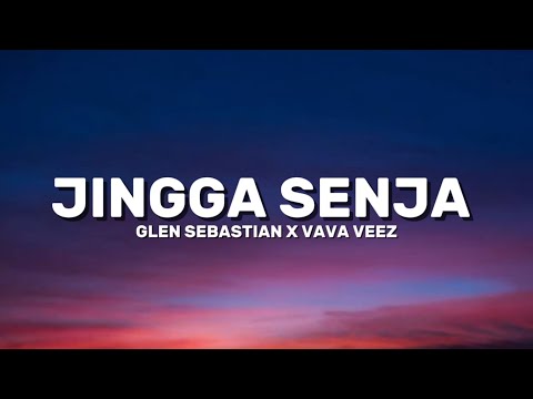 JINGGA SENJA - GLEN SEBASTIAN X VAVA VEEZ ( Lirik )