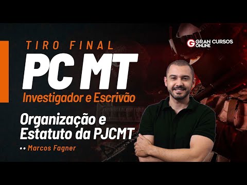 Tiro Final PC MT | Investigador e Escrivão – Organização e Estatuto da PJCMT com Marcos Fagner