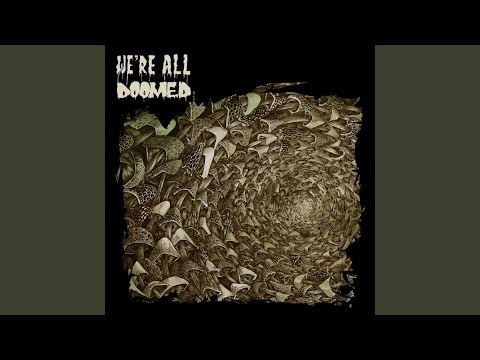 We're All Doomed... (Complete Version)