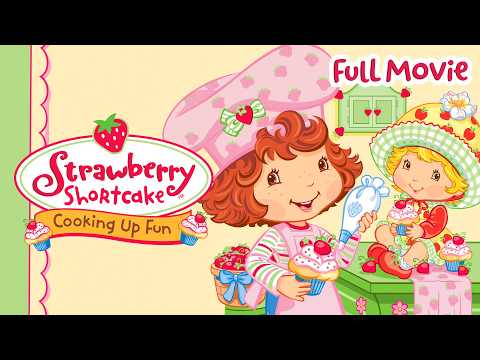 Cooking Up Fun π°π₯ | Full Movie | Strawberry Shortcake - Kids TV Series, Kingdom Kids Zone - Strawberry Shortcake - WildBrain