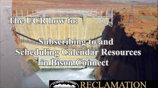 The UCR How to: Subscribing to and Scheduling Calendar Resources in Bison Connect