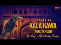 Trending Kala Kawa Song Remix Dj Siraj Dj Akshay Smiley