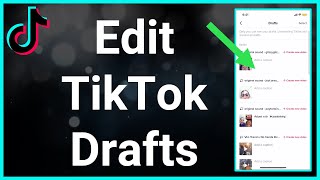 How To Edit TikTok Draft Videos