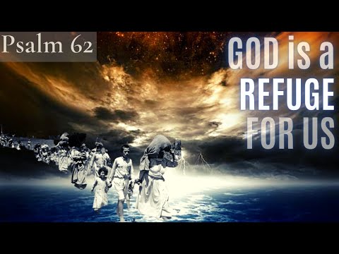 PSALM 62 - In GOD is my salvation and my GLORY - From HIM comes my Salvation