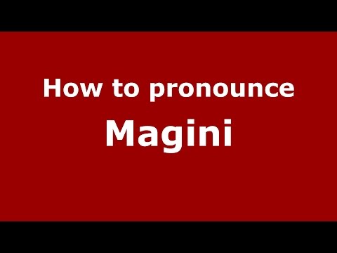 How to pronounce Magini