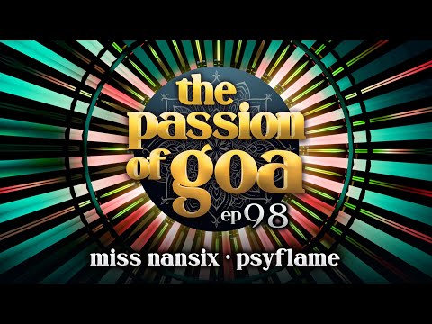 The Passion Of Goa #98 w/ Miss Nansix, PsyFlame | Psy- & Progressive Trance
