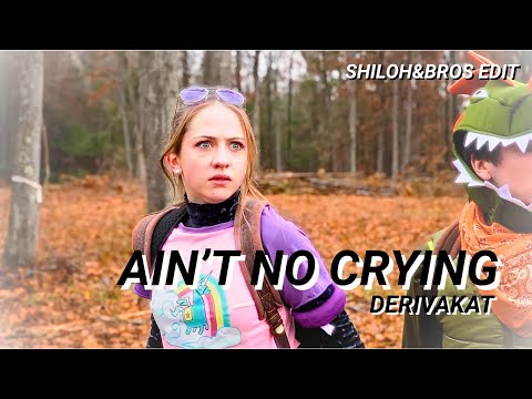 Ain't No Crying - Derivakat | Shiloh & Bros Edit