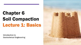 Chapter 6 Soil Compaction - Lecture 1: Basics