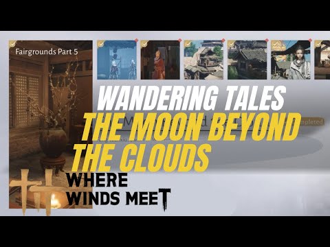 The Moon Beyond The Clouds - Wandering Tales Quest【Where Winds Meet】