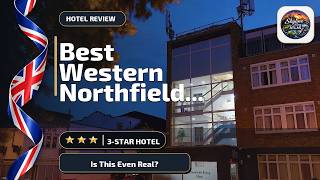 Best Western Northfields Ealing Hotel - Is This Even Real? | London, United King