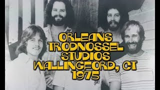 Orleans LIVE at Trod Nossel Studios, Wallingford, CT 1975
