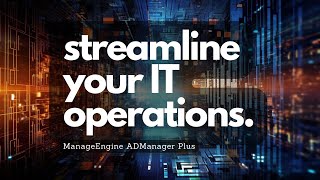 Streamline Your IT Operations with ManageEngine ADManager Plus | Optrics