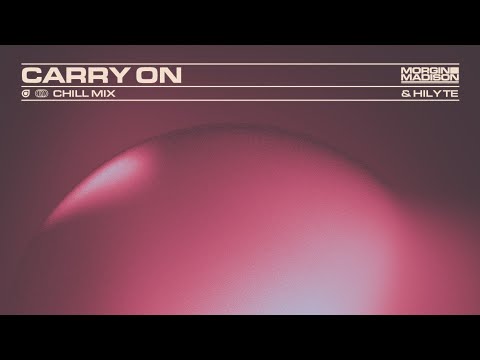 Morgin Madison & HILYTE - Carry On (Chill Mix)