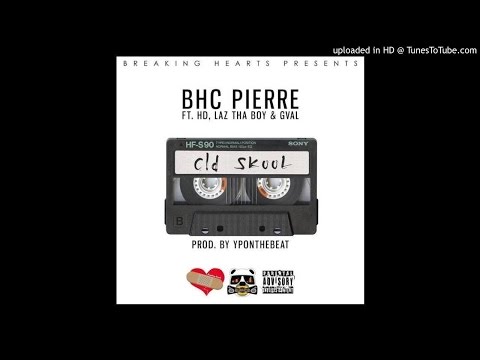 BHC Pierre ft. HD Of Bearfaced, Laz Tha Boy, G-Val - Old Skool [Prod. YPOnTheBeat]