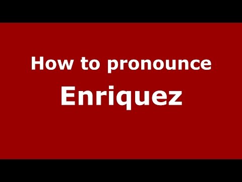 How to pronounce Enriquez (Spanish/Argentina) - PronounceNames.com