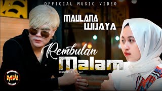 Download lagu MAULANA WIJAYA - REMBULAN MALAM mp3